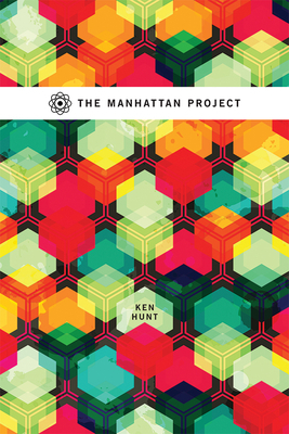 The Manhattan Project by Ken Hunt
