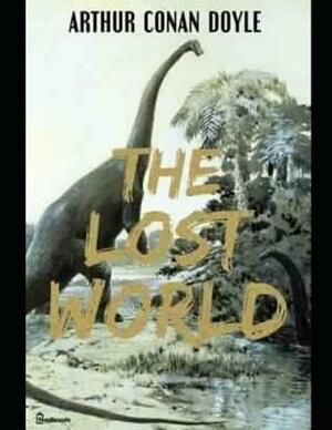 The Lost World: ( Annotated ) by Arthur Conan Doyle