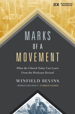 Marks of a Movement: What the Church Today Can Learn from the Wesleyan Revival by Winfield Bevins