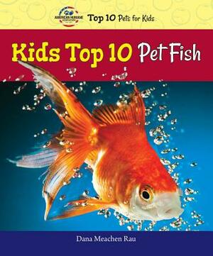 Kids Top 10 Pet Fish by Dana Meachen Rau