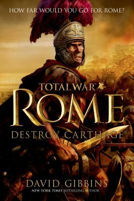 Total War Rome: Destroy Carthage by David Gibbins