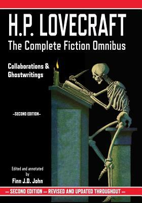 H.P. Lovecraft: The Complete Fiction Omnibus - Collaborations & Ghostwritings by Finn J. D. John, H.P. Lovecraft
