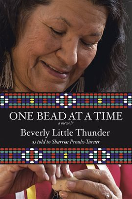 One Bead at a Time: A Memoir by Beverly Little Thunder