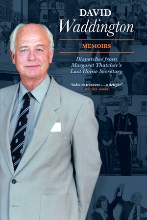 David Waddington: A Memoir. David Waddington by David P. Waddington