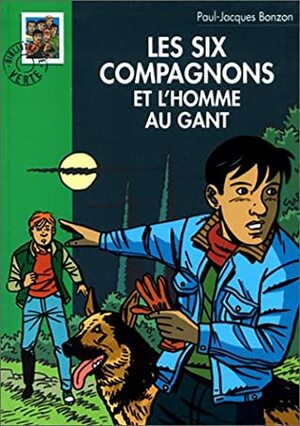 Les Six Compagnons et l'homme au gant by Paul-Jacques Bonzon