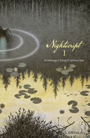 Nightscript Volume 1 by C.M. Muller, Christopher Burke, Marc E. Fitch, Ralph Robert Moore, Kristi DeMeester, Patricia Lillie, Kyle Yadlosky, John Claude Smith, Jason A. Wyckoff, Gregory L. Norris, Charles Wilkinson, David Surface, Zdravka Evtimova, Daniel Mills, Michael Wehunt, Michael Kelly, Clint Smith, Eric J. Guignard, Bethany W. Pope, Kirsty Logan, Damien Angelica Walters