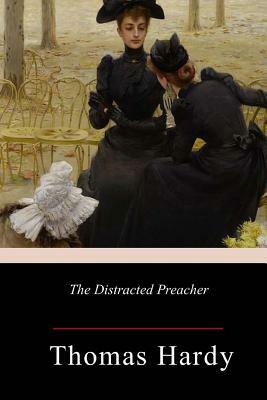 The Distracted Preacher by Thomas Hardy