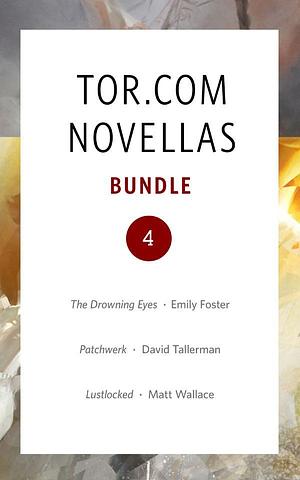 Tor.Com Bundle 4 by David Tallerman, Matt Wallace, Emily Foster