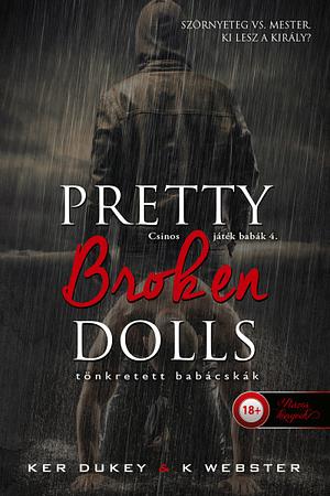 Pretty Broken Dolls – Tönkretett babácskák by K Webster, Ker Dukey