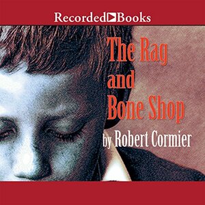 The Rag and Bone Shop by Robert Cormier