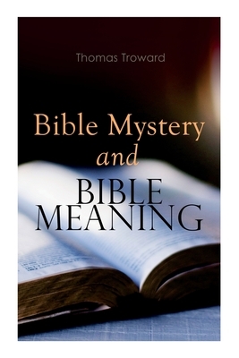 Bible Mystery and Bible Meaning by Thomas Troward