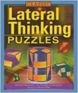 Classic Lateral Thinking Puzzles by Des MacHale, Myron Miller, Edward J. Harshman, Paul Sloane, Bob Longs