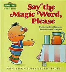 Say the Magic Word, Please by Sesame Street