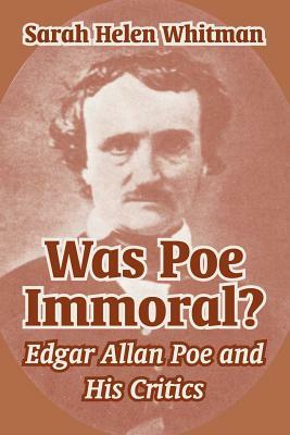 Was Poe Immoral?: Edgar Allan Poe and His Critics by Sarah Helen Whitman