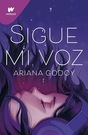 Sigue mi voz: Por la autora de A través de mi ventana by Ariana Godoy