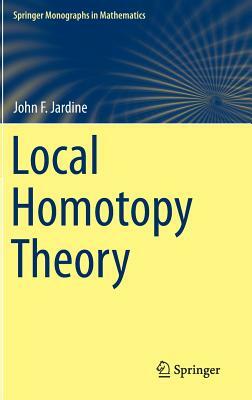 Local Homotopy Theory by John F. Jardine