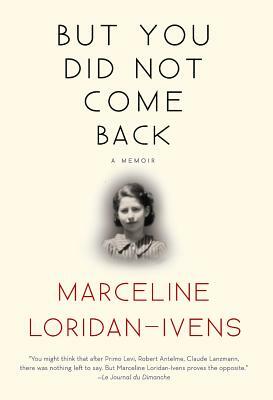 But You Did Not Come Back: A Memoir by Marceline Loridan-Ivens