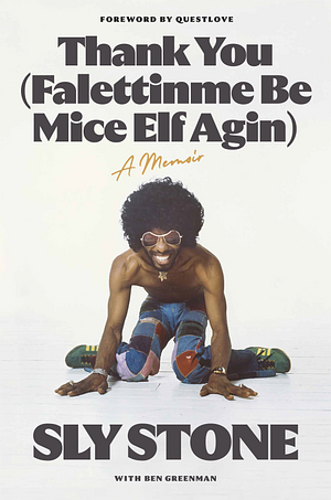 Thank You (Falettinme Be Mice Elf Agin): A Memoir by Sly Stone