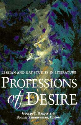 Professions Of Desire: Lesbian And Gay Studies In Literature by George E. Haggerty