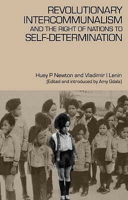 Revolutionary Intercommunalism & The Right Of Nations To Self Determination by Vladimir Lenin, Huey P. Newton