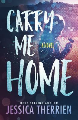 Carry Me Home by Jessica Therrien