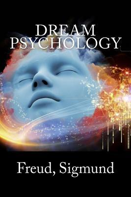 Dream Psychology by Sigmund Freud