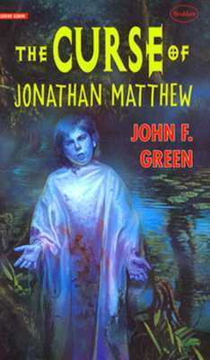 Curse of Jonathan Matthew by John F. Green