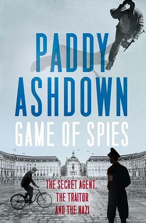 Game Of Spies The Secret Agent by Paddy Ashdown, Paddy Ashdown