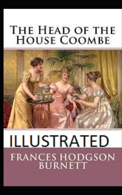 The Head of the House of Coombe Illustrated by Frances Hodgson Burnett