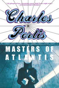 The Masters of Atlantis by Charles Portis