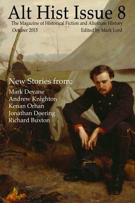 Alt Hist Issue 8: The magazine of alternate history and historical fiction by Kenan Orhan, Andrew Knighton, Mark Devane