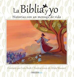 La Biblia Y Yo / The Bible and Me by Lois Rock