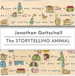 The Storytelling Animal: How Stories Make Us Human by Jonathan Gottschall