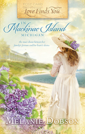 Love Finds You in Mackinac Island, Michigan by Melanie Dobson