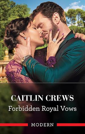 Forbidden Royal Vows by Caitlin Crews