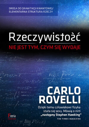 Rzeczywistość nie jest tym, czym się wydaje by Carlo Rovelli