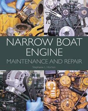 Narrow Boat Engine Maintenance and Repair by Stephanie Horton