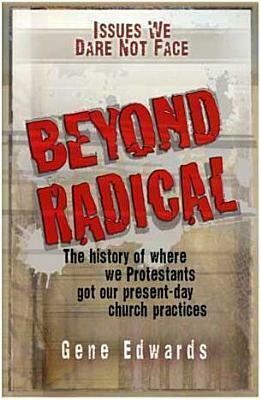 Beyond Radical by Gene Edwards