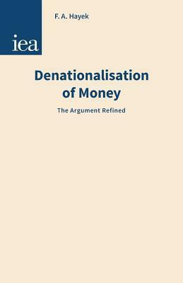 Denationalisation of Money by Friedrich A. Hayek