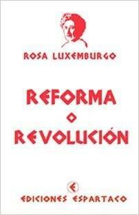 REFORMA O REVOLUCION by Rosa Luxemburgo