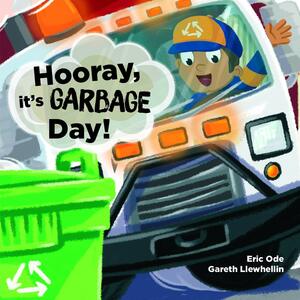 Hooray, it's Garbage Day! by Eric Ode