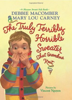 The Truly Terribly Horrible Sweater...That Grandma Knit by Mary Lou Carney, Vincent Nguyen, Debbie Macomber