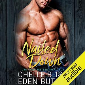 Nailed Down by Chelle Bliss, Eden Butler