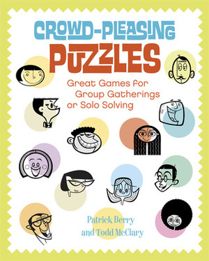 Crowd-Pleasing Puzzles: Great Games for Group Gatherings or Solo Solving by Todd McClary, Patrick Berry