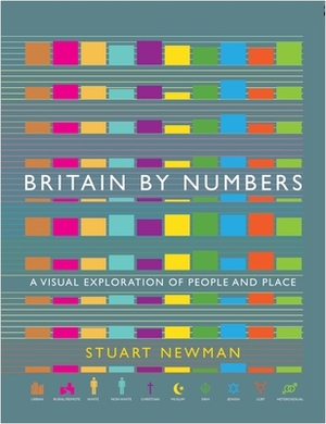 Britain by Numbers: A Visual Exploration of People and Place by Stuart Newman