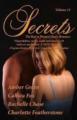 Secrets: Volume 13 by Amber Green, Charlotte Featherstone, Rachelle Chase, Calista Fox