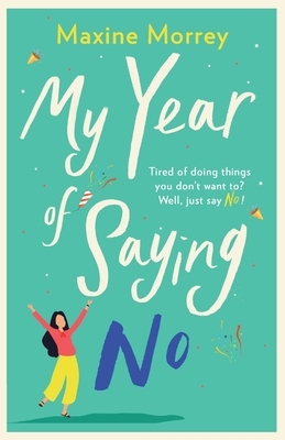 My Year of Saying No by Maxine Morrey