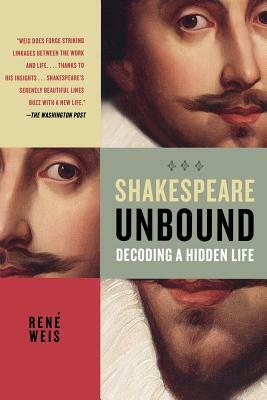 Shakespeare Unbound: Decoding a Hidden Life by René Weis