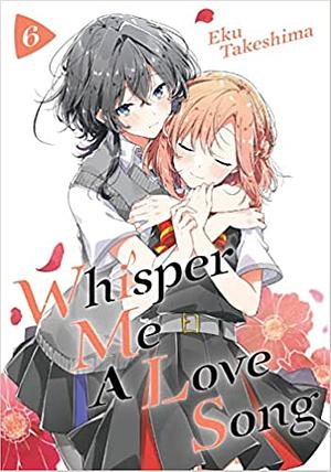Whisper Me a Love Song Vol. 6 by Eku Takeshima