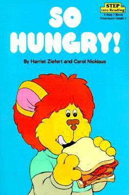 So Hungry! (Step into Reading, Step 1, paper) by Harriet Ziefert, Carol Nicklaus